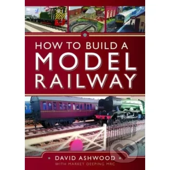 How to Build a Model Railway - David Ashwood