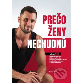 Prečo ženy nechudnú - Daniel Čmel Daniel Čmel