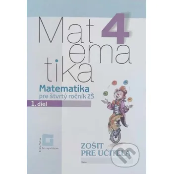 Matematika Matematika 4 pre základné školy - 1. diel (zošit pre učiteľa) - Vladimír Repáš, Martina Totkovičová, Katarína Žilková, Ingrid Jančiarová Orbis Pictus Istropolitana