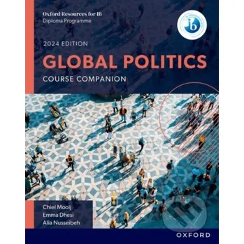 Cizojazyčná kniha Oxford Resources for IB DP Global Politics: Course Book - Alia Nusseibeh, Emma Dhesi, Chiel Mooij Oxford University Press