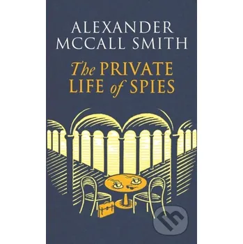 The Private Life of Spies - Alexander McCall Smith Abacus