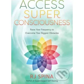 Access Super Consciousness - R.J. Spina Llewellyn Publications