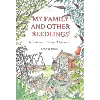 Populárně naučná literatura pro dospělé My Family and Other Seedlings - Lalage Snow Quercus