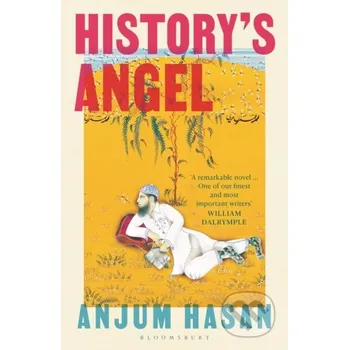 Beletrie pro dospělé History's Angel - Anjum Hasan Bloomsbury