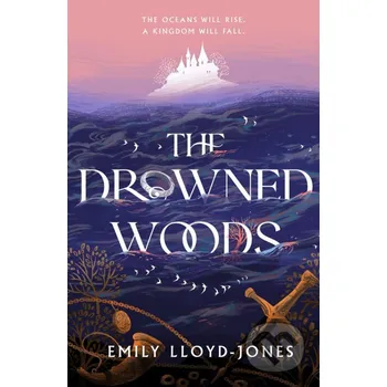 The Drowned Woods - Emily Lloyd-Jones Hodderscape