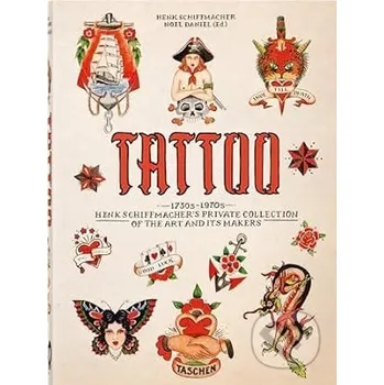 Populárně naučná literatura pro dospělé Tattoo. 1730s-1970s. Henk Schiffmacher’s Private Collection - Henk Schiffmacher Taschen