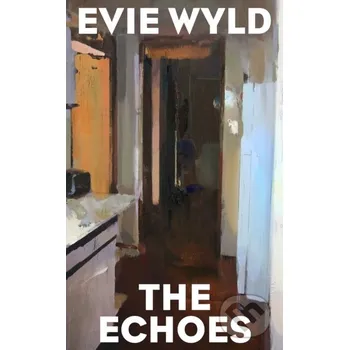 Beletrie pro dospělé The Echoes - Wyld Evie Jonathan Cape