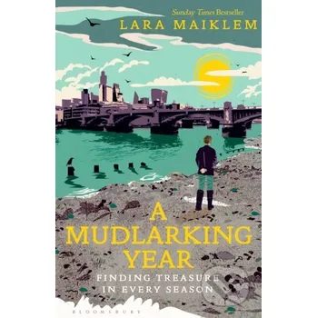 A Mudlarking Year - Lara Maiklem Bloomsbury