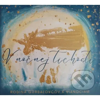 Česká hudba Rodina Gurbaľovcov: V nočnej tichosti - Rodina Gurbaľovcov Hudobné albumy