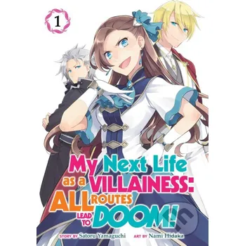 My Next Life as a Villainess: All Routes Lead to Doom! 1 - Satoru Yamaguchi, Nami Hidaka (ilustrátor) Seven Seas