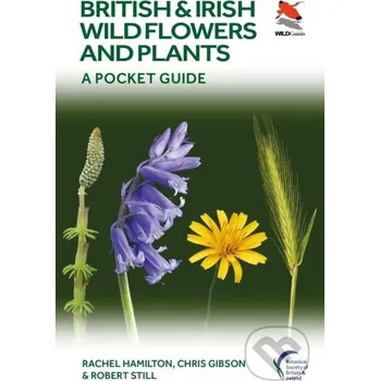 British and Irish Wild Flowers and Plants - Chris Gibson, Robert Still, Rachel Hamilton Princeton University Press
