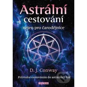 Astrální cestování nejen pro čarodějnice - D. J. Conway Fontána