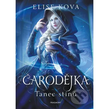 Kniha Čarodějka - Tanec stínů - Elise Kova Nakladatelství Fragment
