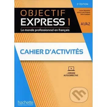 Francouzský jazyk Objectif Express 1 3Ed - Cahier d'activités (A1/A2) - Hachette Francais Langue Étrangere Hachette Francais Langue Étrangere