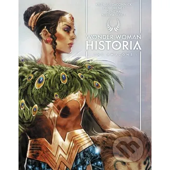Komiks pro dospělé Wonder Woman Historia: The Amazons - Kelly Sue DeConnick, Phil Jimenez (ilustrátor), Gene Ha (ilustrátor), Nicola Scott (ilustrátor) DC Comics