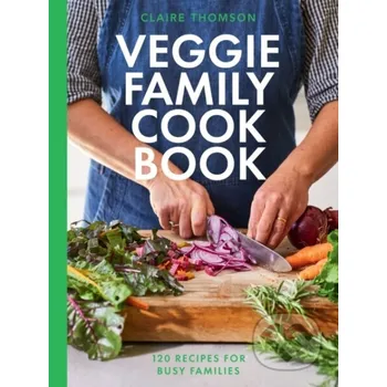 Populárně naučná literatura pro dospělé The Veggie Family Cookbook - Claire Thomson Quadrille