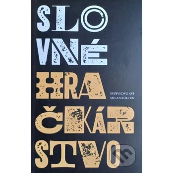 Slovné hračkárstvo - Kniha aforizmov - Milan Ján Zachariáš Kolcun, Milan Kolcun