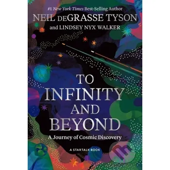 To Infinity and Beyond - Lindsey Nyx Walker, Neil deGrasse Tyson National Geographic Society