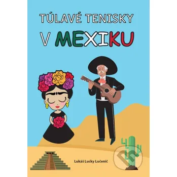 Túlavé tenisky v Mexiku - Lukáš Lucky Lučenič Lukáš Lučenič