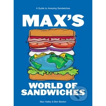 Max's World of Sandwiches - Benjamin Benton, Max Halley Hardie Grant