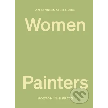 Umění An Opinionated Guide to Women Painters - Lucy Davies Hoxton mini Press