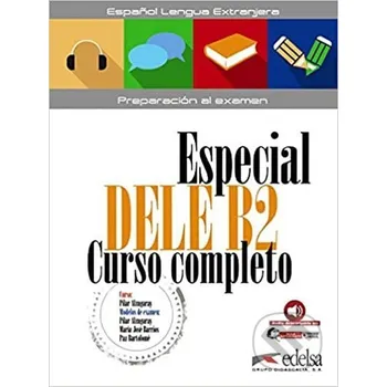 Španělský jazyk Especial DELE B2 Curso completo - libro + audio descargable - Elena Hortelano González Edelsa