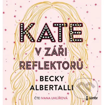Kate v záři reflektorů - Becky Albertalli Témbr