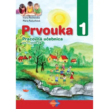 Prvouka 1 Pracovná učebnica pre 1. ročník ZŠ - Mária Kožuchová, Ivana Rochovská
