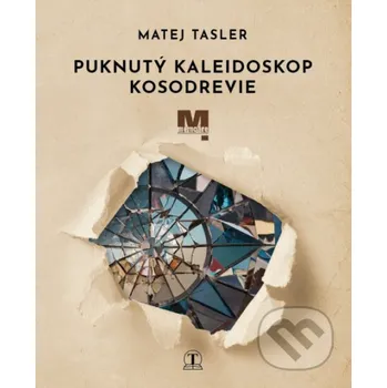 Literární biografie Puknutý kaleidoskop Kosodrevie - Matej Tasler Tranoscius
