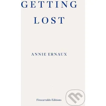 Beletrie pro dospělé Getting Lost - Annie Ernaux Fitzcarraldo Editions