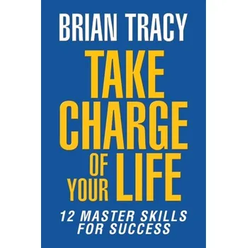 Take Charge of Your Life - Brian Tracy