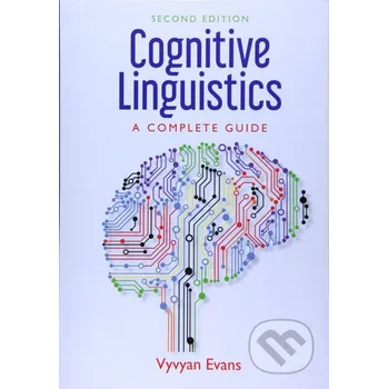 Cognitive Linguistics: A Complete Guide - Vyvyan Evans Edinburgh University Press