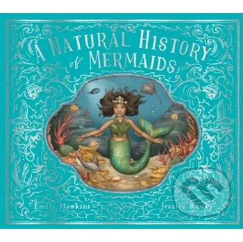 Beletrie pro dospělé A Natural History of Mermaids - Emily Hawkins, Jessica Roux (ilustrátor) Frances Lincoln