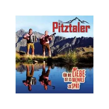 Zahraniční hudba CD Die Pitztaler: Für Die Liebe Ist Es Niemals Zu Spät 2024