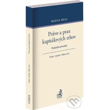 Právo a prax kapitálových trhov - Martin Vojtko C. H. Beck