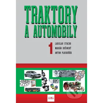 Kniha Traktory a automobily 1, 2. vydanie - Ladislav Stacho, Martin Dušinský, Anton Ploskuňák Ikar
