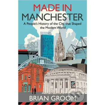 Made in Manchester - Brian Groom HarperCollins