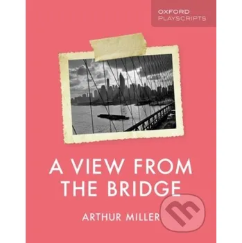 Kniha Oxford Playscripts: A View from the Bridge - Arthur Miller Oxford University Press