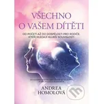 Všechno o vašem dítěti - Andrea Homolová Infonika
