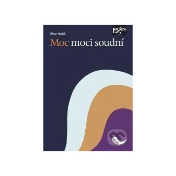 Moc moci soudní - Viktor Hodek Leges