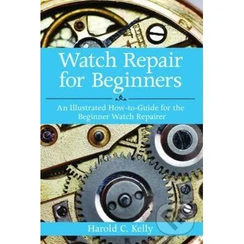 Cizojazyčná kniha Watch Repair for Beginners - Harold Kelly Skyhorse