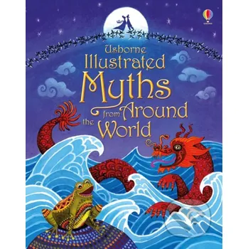 Cizojazyčná kniha Illustrated Myths from Around the World - Anja Klauss (ilustrátor) Usborne