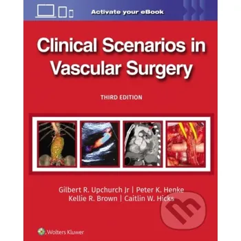 Clinical Scenarios In Vascular Surgery 3 - Caitlin Whitney, PETER HENKE, Kellie R., M.D. Brown, GILBERT R., JR UPCHURCH Wolters Kluwer Health