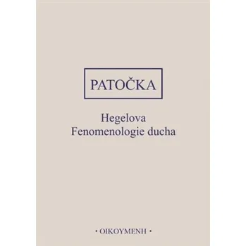 Hegelova Fenomenologie ducha - Jan Patočka
