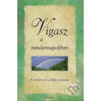 Vigasz a mindennapokban - Alexandra Kiadó Alexandra Kiadó