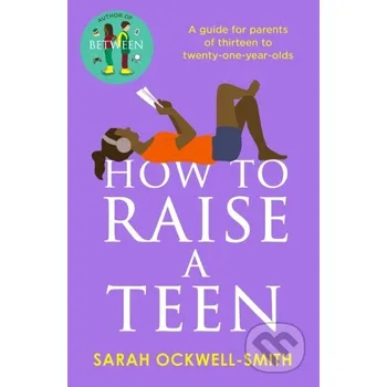 How to Raise a Teen - Sarah Ockwell-Smith Piatkus