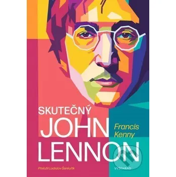 Skutečný John Lennon - Francis Kenny Vyšehrad