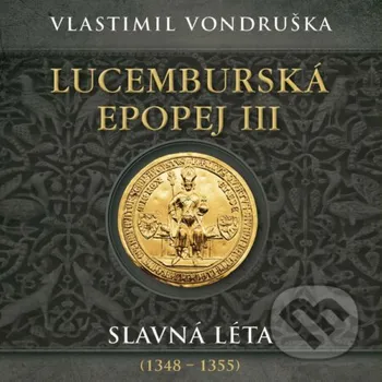 Lucemburská epopej III - Slavná léta (1348–1355) - Vlastimil Vondruška Tympanum