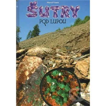 Kniha Šutry pod lupou - Marcel Vanek Milahelp