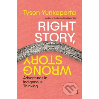 Right Story, Wrong Story - Tyson Yunkaporta